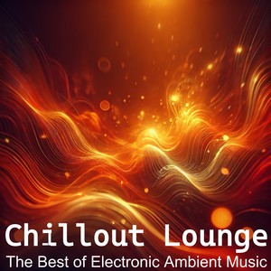 Chillout Lounge - the Best of Electronic Ambient Music