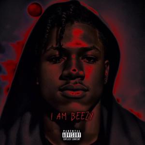 I Am Beezy (Explicit)