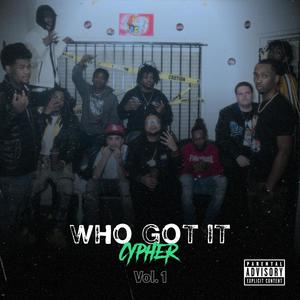 Who Got It Cypher, Vol. 1 (feat. Trillmarcus, D1b ahjy, AAC, BFK.Skitz, Robb Mack, ColdHearted Beama, RunitupZel, Benteae, Imsowaki & Lewy Bluestrips) (Explicit)
