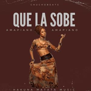 Que la soben (AMAPIANO) Chuchobeats