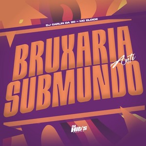 Bruxaria Anti Submundo (Explicit)