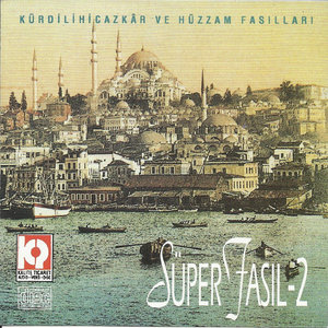 Süper Fasıl 2 - Kürdilihicazkar ve Hüzzam Fasılları