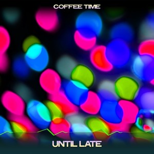 Until Late (Chillout Sector Mix, 24 Bit Remastered)