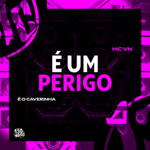 É UM PERIGO (Explicit)