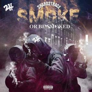 Smoke Or Be Smoked (Album) [Explicit]