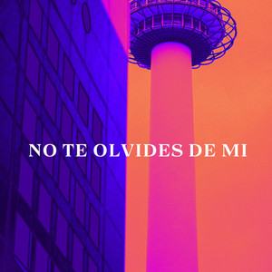 No te olvides de mi