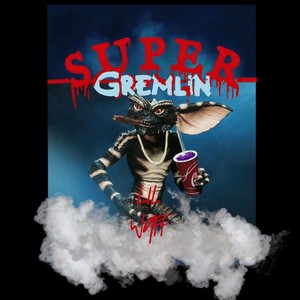 Super Gremlin (Explicit)