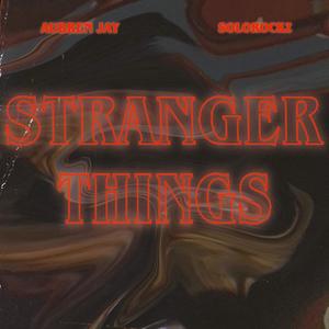 Stranger Things (feat. SoloRockz) [Explicit]