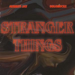 Stranger Things (feat. SoloRockz) (Explicit)