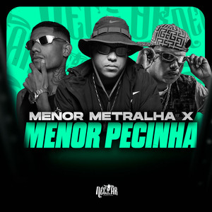 Menor Metralha X Menor Pecinha (Explicit)