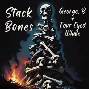 Stack Bones (feat. Four Eyed Whale) (Explicit)