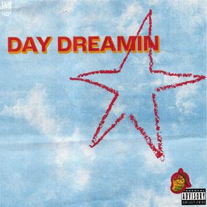 DAY DREAMIN (Explicit)