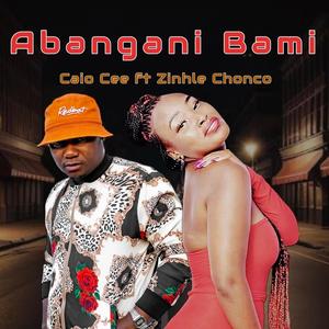 Abangani bami (feat. Zinhle Chonco)