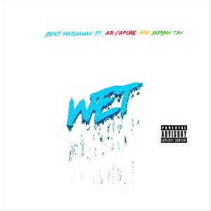 Wet (feat. Ar Capone & Bombay Tay) (Explicit)