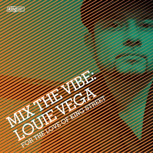 Mix The Vibe: Louie Vega - For the Love Of King Street, Part 1 (DJ Mix)