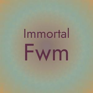Immortal Fwm