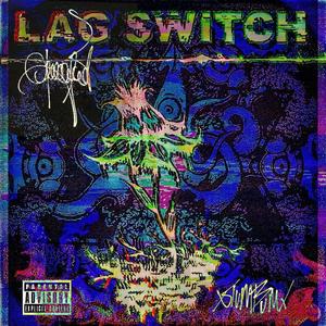 LAG SWITCH (feat. xSLUMBUMx) [Explicit]