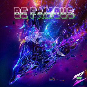 Be Famous (Explicit)