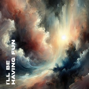 I’ll Be Having Fun