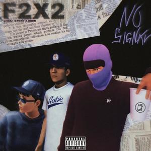 F2X2 NO SIGNAL (feat. LiiMaii, Tony & GKRM) [Explicit]