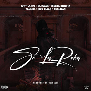 Se La Roba (feat. Saidvage, Yammir, Nico Clear, Real2Lan & Rivera Beretta) (Explicit)