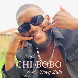 Chi Bobo (feat. Wovy Zulu)