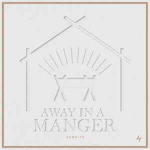 Away in a Manger (Rewrite)