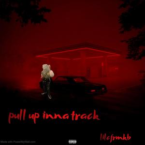 Pull up inna track (Explicit)