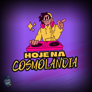 Hoje na Cosmolandia (Explicit)