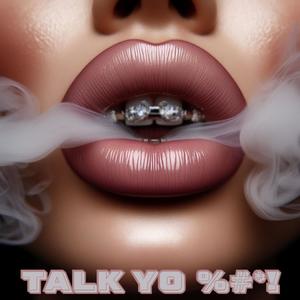 Talk Yo **** (feat. AllyKat) [Explicit]