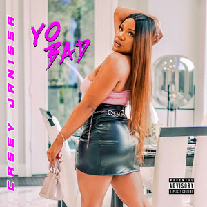 Yo Bad (Explicit)