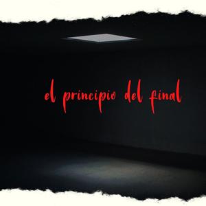 El Principio Del Final