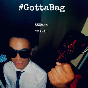 #GottaBag (feat. TF Amir) [Explicit]