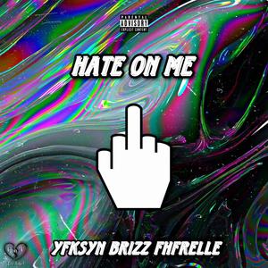 Hate On Me (feat. Brizz & FHFRelle) (Explicit)