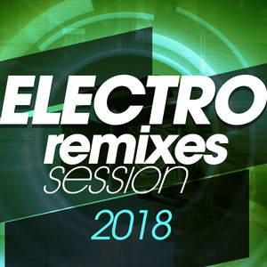 ELECTRO REMIXES SESSION 2018