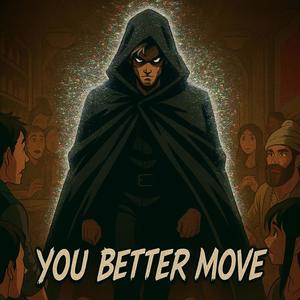 YOU BETTER MOVE (feat. DreadheadJae|Explicit)