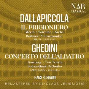 DALLAPICCOLA: IL PRIGIONIERO; GHEDINI: CONCERTO DELL'ALBATRO