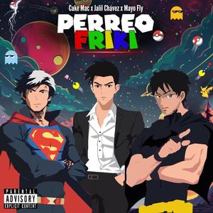 PERREO FRIKI (feat. Mayofly & Jalil Chavez) (Explicit)