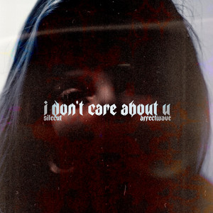 I Don't Care About U