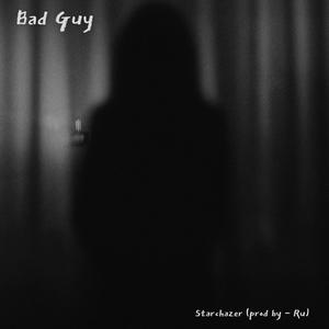 Bad Guy (feat. StarChazer) (Explicit)