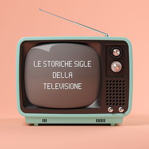 Le Storiche Sigle della Televisione