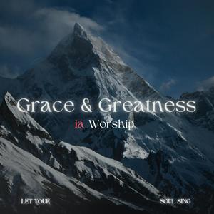 Grace and Greatness