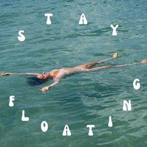 Stay Floating (Explicit)