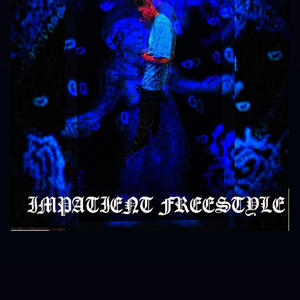 Impatient Freestyle (Explicit)