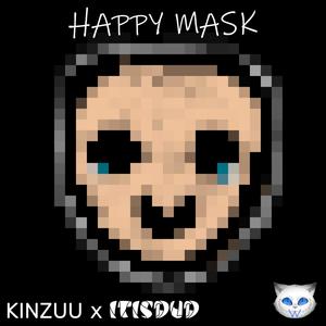 Happy Mask (feat. Kinzuu)