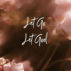 Let Go Let God