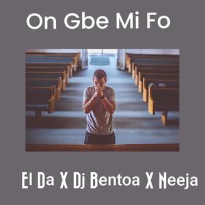 on gbe mi fo (feat. Dj Bentoa & Neeja)