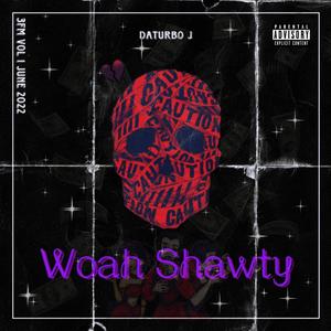 Woah Shawty (Explicit)