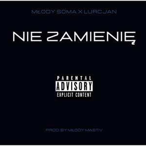 Nie Zamienię (feat. Młody Mastiv) [Explicit]