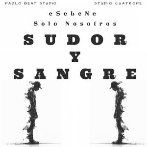 Sudor y Sangre (Explicit)